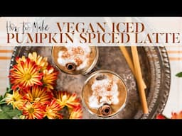 How To Make Vegan Iced Pumpkin Spiced Latte