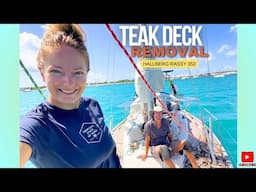 ⛵️TAKING OUR TOP OFF! | DIY Sailboat Teak Deck Removal | Hallberg Rassy 352