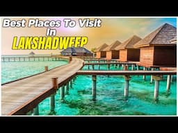 10 Best Places to Visit in Lakshadweep