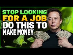 When a BILLIONAIRE decides to teach you HOW TO MAKE MONEY! STOP LOOKING FOR A JOB! - Elon Musk