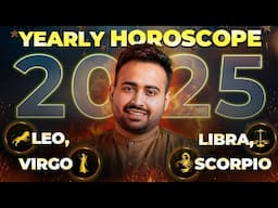 Yearly Horoscope 2025: सिंह, कन्या, तुला और वृश्चिक राशि का वार्षिक राशिफल | Astro Arun Pandit