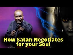 HOW SATAN NEGOTIATES FOR YOUR SOUL | APOSTLE JOSHUA SELMAN