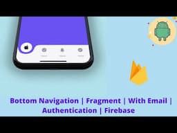 Bottom Navigation | Fragment | With Email | Authentication | Firebase | Part 1