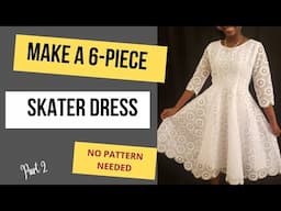 How to cut and sew a 6 pieces gown.  NO PATTERN Required. Make a Skater Flared Dress. Part 2