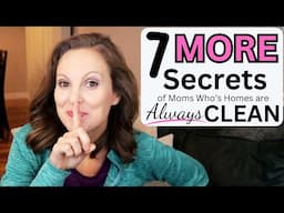 7 MORE Secrets of Moms who ALWAYS have CLEAN HOMES!