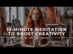 🎨 Unleash Your Creativity: 10 Minute Guided Meditation to Remove Mental Blocks