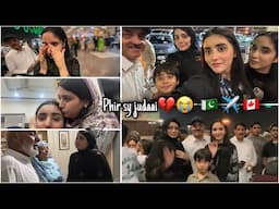 Canada wapsi ho gai 🇵🇰✈️🇨🇦 -Phir sy judaai💔-Sb buhat emotional rhy😭-flight VLOG♥️