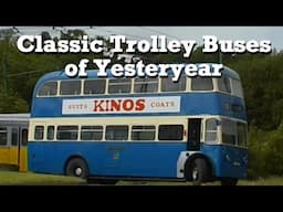 Classic Trolley Buses of Yesteryear