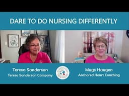 DARE TO DO NURSING DIFFEENTLY: WITH MUGS HAUGEN