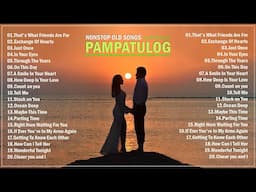 PAMPATULOG 2024 NON-STOP OLD SONGS : All Time Favorite Hits Song