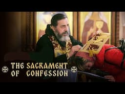 The Sacraments of the Orthodox Church: Confession. Orthodox Priest explains