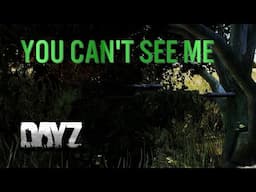 YOU DON'T SEE ME! - DayZ Standalone