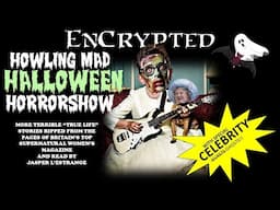 EnCrypted Howling Mad Halloween Horrorshow: Take A Break Special