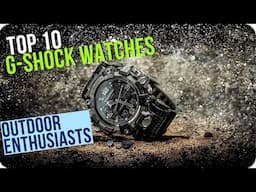 Stay Ahead of the Game! | Top 10 Killer G-Shock Watches for Adventure Junkies!