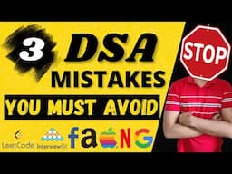 3 Most Common DSA Mistakes that you MUST AVOID (and how to Avoid Them)