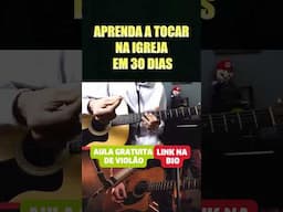 APRENDA A TOCAR NA IGREJA EM 30 DIAS #violao #dicasdeviolaode7cordas #musica