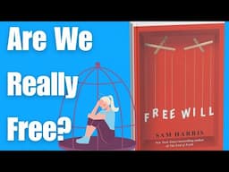 Are We Really Free? Free Will by Sam Harris Explained