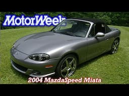 2004 MazdaSpeed MX-5 Miata | Retro Review