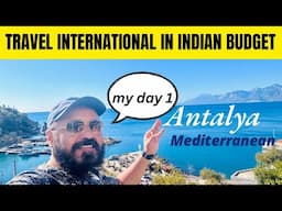 How was my 1st day in Antalya, Mediterranean