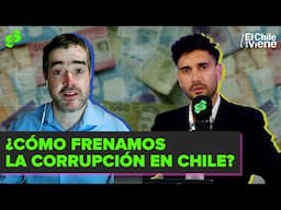 La crisis de corrupción y probidad en Chile | El Chile Que Viene