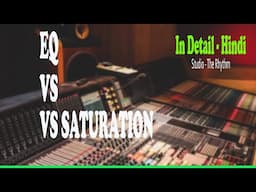 EQ Vs Saturation | In Detail | In Hindi🔥🔥🔥🔥