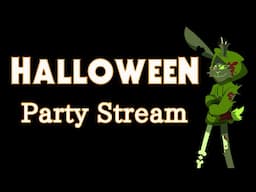 Halloween Party (WARNING: EXTRA SPOOKY)