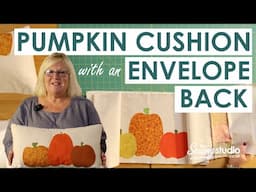 How to make a simple appliqué pumpkin cushion with an envelope back!