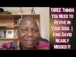 THREE Things You Need to Revive in Your Soul | King David Nearly Missed It