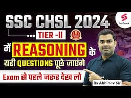 SSC CHSL Tier II 2024 Reasoning Most Expected Paper | Reasoning  By Abhinav Sir