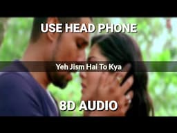 Yeh jism Hai To Kya (8D Audio) Songs | Jism 2 | Randeep Hooda, Sunny Leone