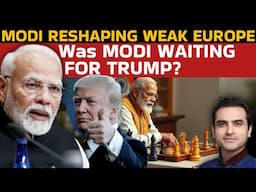 Modi Reshaping Weak Europe, Was MODI WAITING FOR TRUMP? | Ep- 1554 | Sumeet Jain