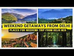 Weekend Getaways from Delhi | Places for Weekend trip from Delhi NCR