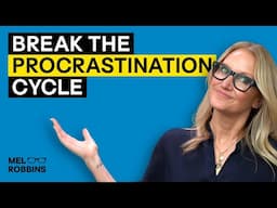 3 Things That Cured My Procrastination (Quickly!) | Mel Robbins