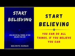 Start Believing: You Can Do All Things, If You Believe You Can (Audiobook)