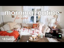 6am work morning routine | 18 morning habits | cozy and productive fall morning routine