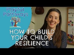 RESILIENCE - How to build your child's resilience