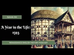 A Year in the Life: 1593 in Elizabethan England: Plague and the theaters, Power struggles at court.