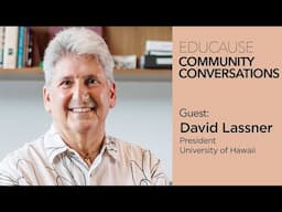 Community Conversations | From CIO to President: David Lassner at the University of Hawaii