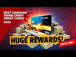 Best Canadian Travel Credit Cards for Huge Savings in 2024!