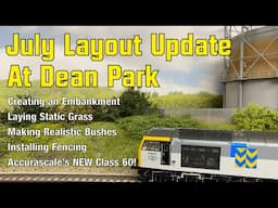 July Update & Accurascale's Class 60 at Dean Park Model Railway | Episode 351