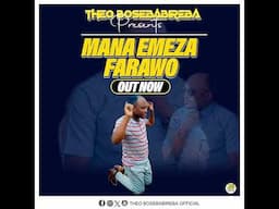 MANA EMEZA FARAWO  BY THEO  BOSEBABIREBA NEW SONG  2024