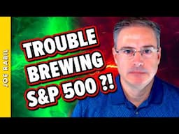 Be ALERT for Warning Signs - S&P 500 Downturn