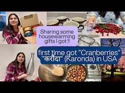 💕SHARING MY Housewarming GIFTS🎁First Time Cooked Cranberries*करौंदा*Karonda*Hope you RelateIndianMom