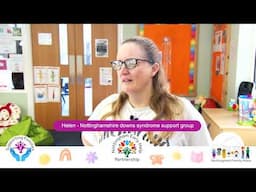 A chat with Helen: Nottinghamshire Down’s Syndrome support group