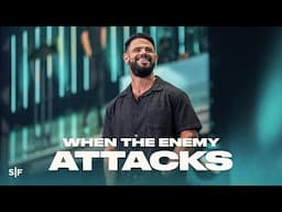 When The Enemy Attacks | Steven Furtick