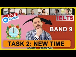 IELTS Class Task 2 Writing - Changing the Time