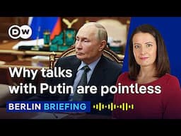 'Putin only understands word of force' What's behind Germany's diplomatic efforts? | Berlin Briefing