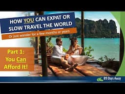 Affording An Expat/slow Travel Lifestyle Is Possible for You!