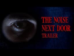 The Noise Next Door | Official Trailer | Horror Short Film