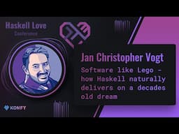 Jan Christopher Vogt - Software like Lego - how Haskell naturally delivers on a decades old dream